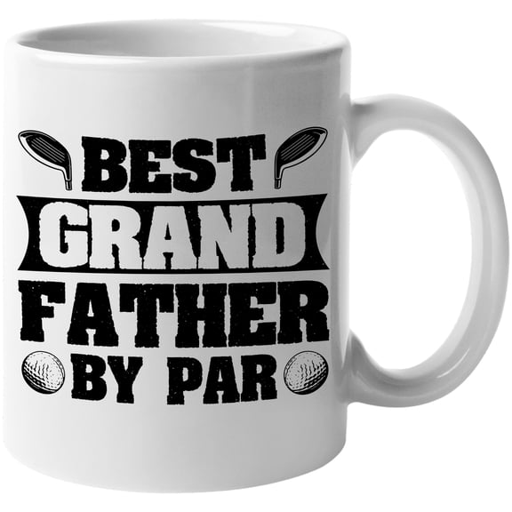 Best Grand Father by Par, Grandpa or Grandad Golfer Father's Day, White 11oz Ceramic Mug