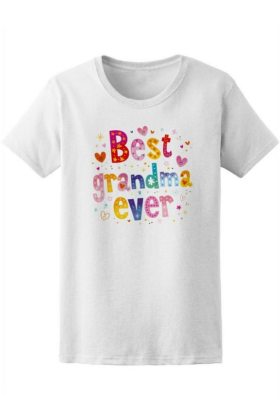 Best Grandma Ever Cute Quote T-Shirt Women -Image by Shutterstock, Female Small