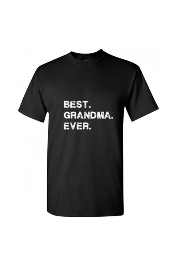 Best Grandma Ever Sarcastic Funny Saying Graphic T Shirt Adult Humor Fit Well Tee Christmas Apparel Gift Birthday Anniversary Novelty Premium Tshirt