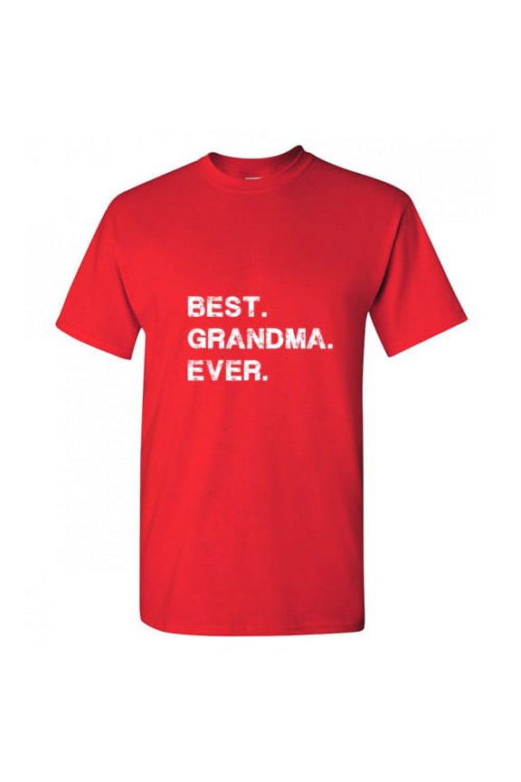 Best Grandma Ever Sarcastic Funny Saying Graphic T Shirt Adult Humor Fit Well Tee Christmas Apparel Gift Birthday Anniversary Novelty Premium Tshirt