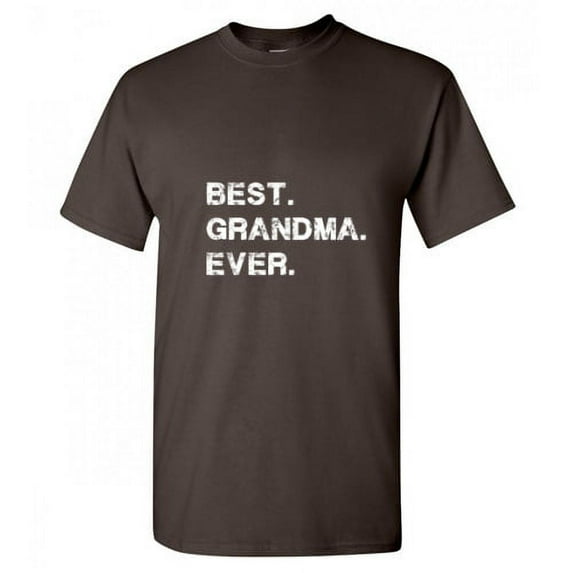 Best Grandma Ever Sarcastic Funny Saying Graphic T Shirt Adult Humor Fit Well Tee Christmas Apparel Gift Birthday Anniversary Novelty Premium Tshirt