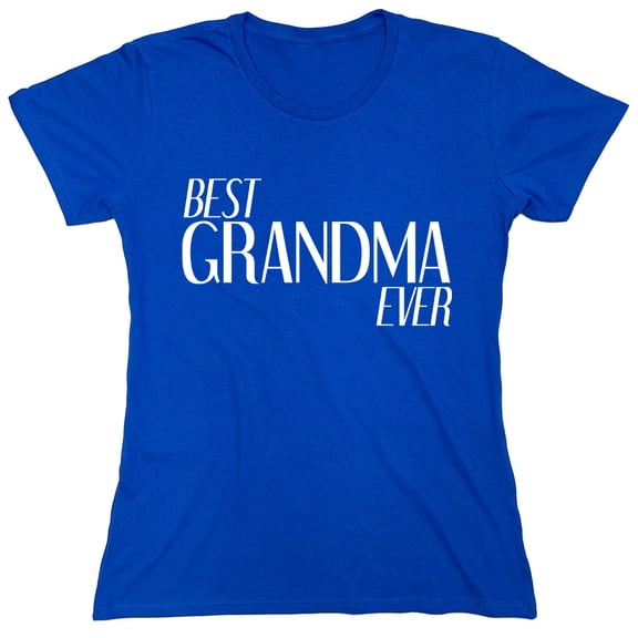 Best Grandma Ever Sarcastic Humor Novelty Funny Women's Casual Tees