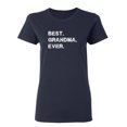 thumbnail image 1 of Best Grandma Ever Sarcastic Novelty Gift Idea Adult Humor Funny Women's Casual Tees, 1 of 3