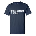thumbnail image 1 of Best Grandpa By Par Sarcastic Humor Graphic Tees Gift For Mens Novelty Funny T Shirt, 1 of 5