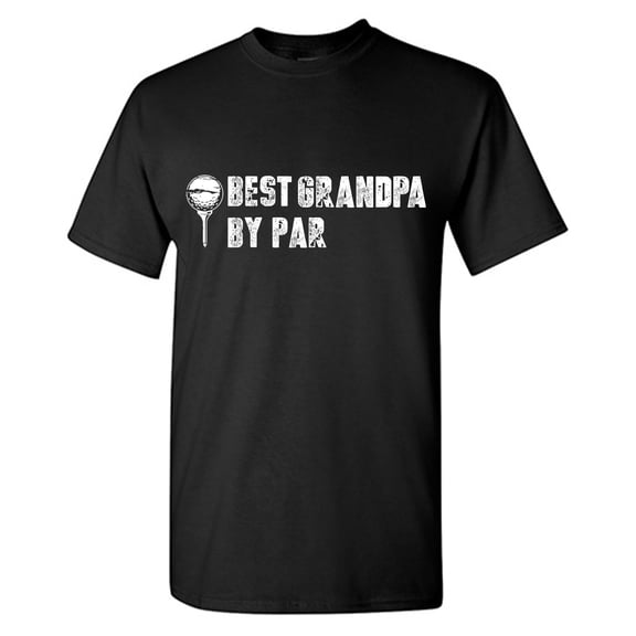 Best Grandpa By Par Sarcastic Humor Graphic Tees Gift For Mens Novelty Funny T Shirt
