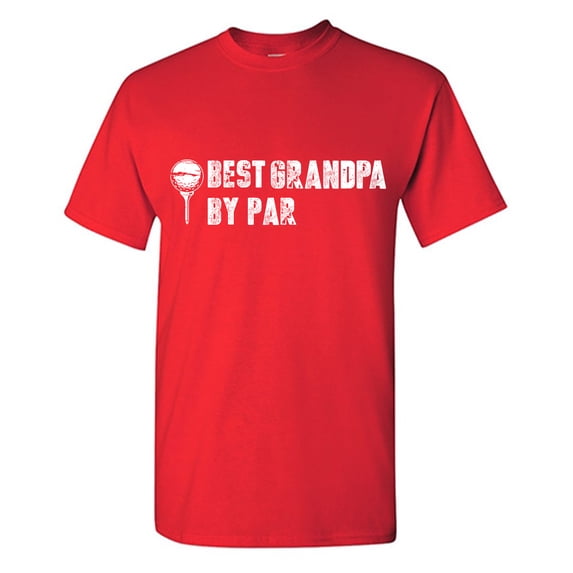 Best Grandpa By Par Sarcastic Humor Graphic Tees Gift For Mens Novelty Funny T Shirt