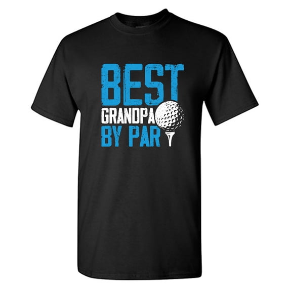 Best Grandpa By Par Sarcastic Humor Graphic Tees Gift For Mens Novelty Funny T Shirt