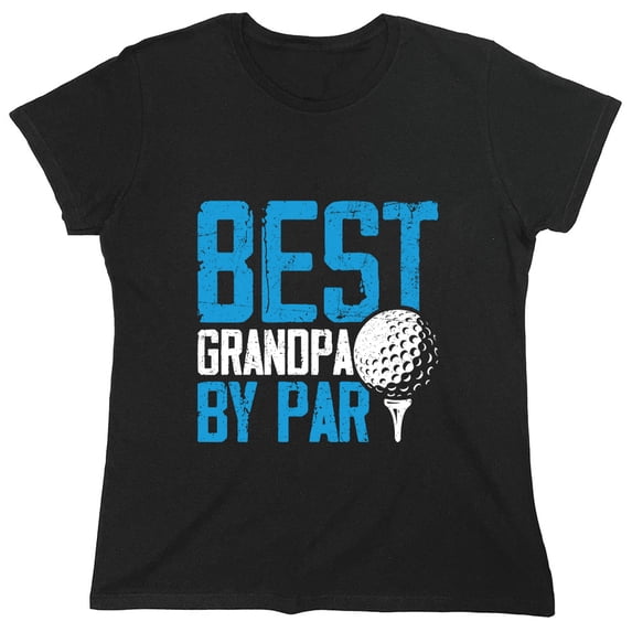 Best Grandpa By Par Sarcastic Humor Novelty Funny Women's Casual Tees