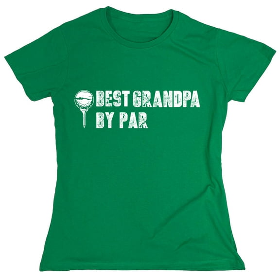 Best Grandpa By Par Sarcastic Humor Novelty Funny Women's Casual Tees