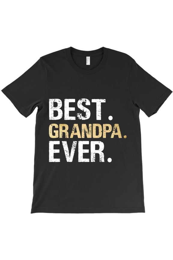 Best Grandpa Ever Graphic Funny Great Father's Day Grandparent Gift - Perfect Birthday Present H287 T-Shirt, for Men and Women, Up to Size 5XL