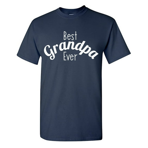 Best Grandpa Ever Sarcastic Humor Graphic Tees Gift For Mens Novelty Funny T Shirt
