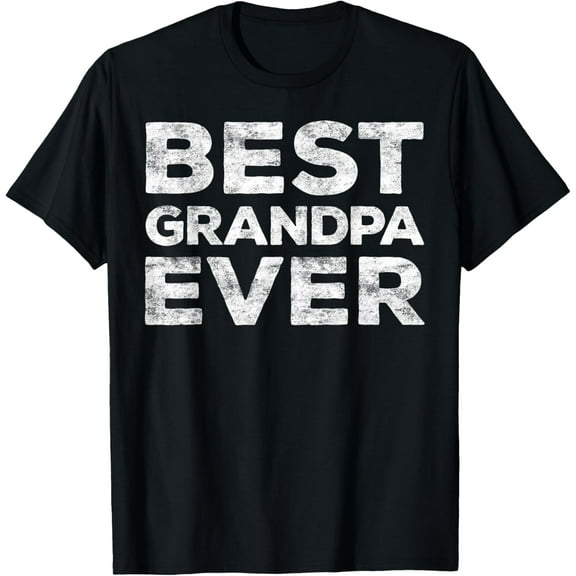 Best Grandpa Ever T-Shirt Grandfather Shirt T-Shirt