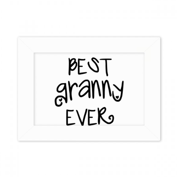 Best Granny Ever Quotes Faly Bless Photo Mount Frame Picture Art Painting Desktop 5x7 inch