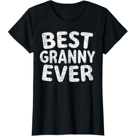 Best Granny Ever Shirt Funny Mother's Day Gift Christmas T-Shirt