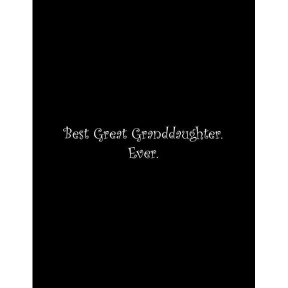 Best Great Granddaughter. Ever : Line Notebook Handwriting Practice Paper Workbook (Paperback)