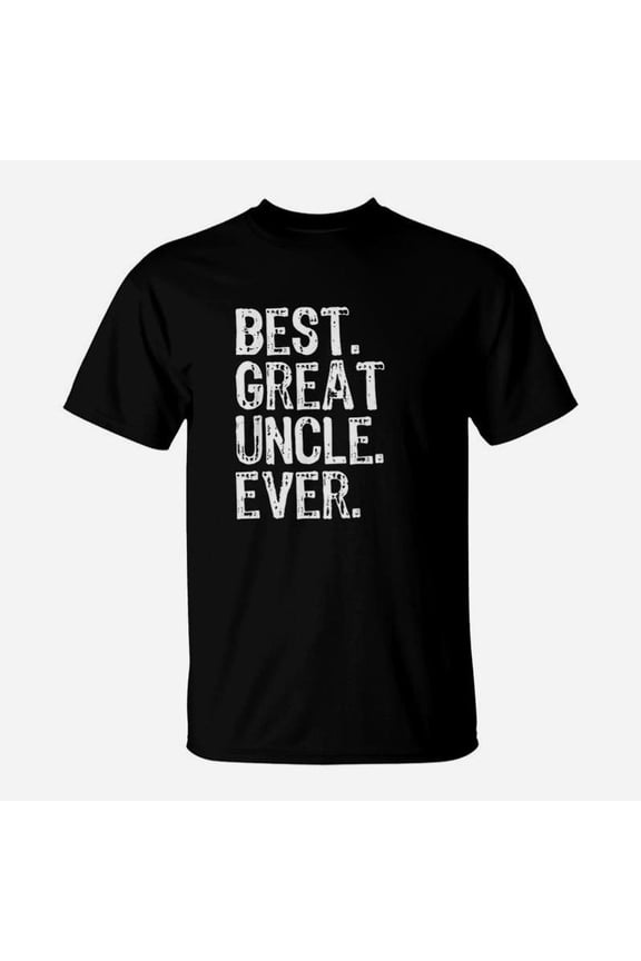 Best Great Uncle Ever Cool Funny Gift Fathers Day TShirt