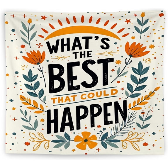 What's the Best That Could Happen Motivational Tapestry Wall Hanging, Floral Positive Affirmations Inspirational Quote Wall Blanket Decor for Kitchen Home Bar, 50x60 Inch