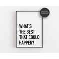 thumbnail image 1 of What'S The Best That Could Happen Poster, Office Wall Art, Motivational Quotes, Office Decor, Positive Mindset Poster, Inspiration Home Decor, 24x36 UNFRAMED, 1 of 3