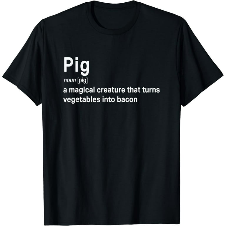 Best Hilarious Pig And Bacon Definition Funny Gift T-Shirt Best Hilarious Pig And Bacon Definition Funny Gift T-Shirt