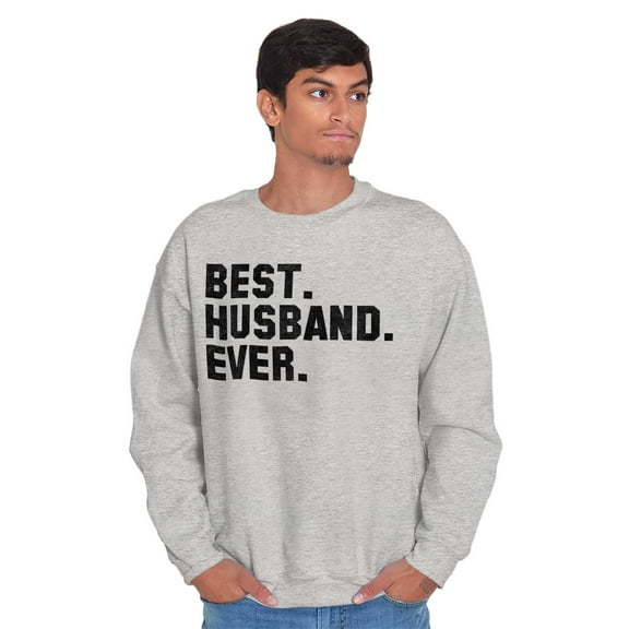 Best Husband Ever Trophy Hubby Gift Men's Crewneck Sweatshirt Brisco Brands X