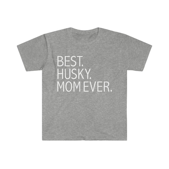 Best Husky Dog Mom Ever Unisex T-shirt S-3XL Dog Owner Lover Parent