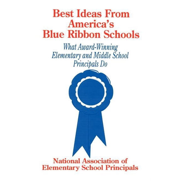 Best Ideas from Americas Blue Ribbon Schools: What Award-Winning Elementary and Middle School Principals Do (Paperback)