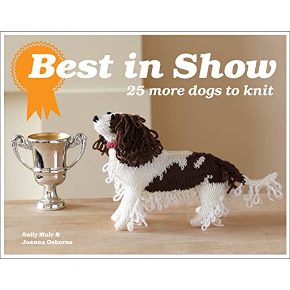 Pre-Owned Best in Show: 25 More Dogs to Knit (Hardcover) by Sally Muir, Joanna Osborne
