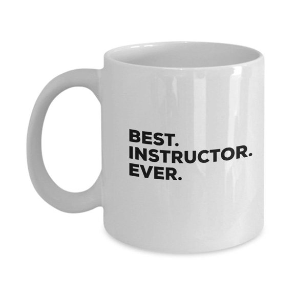 Best Instructor Ever, Instructor Coffee Mug, Gift for Instructor