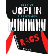Best of JOPLIN * 3 Ragtimes * Original Rags Piano Maple Leaf Rag * The Entertainer * Elite Syncopations * Two Versions Bigger and Smaller Sheet Music Notation * Video Tutorial Paperback