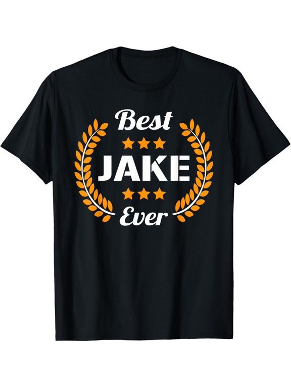 Best Jake Ever Funny Saying First Name Jake T-Shirt