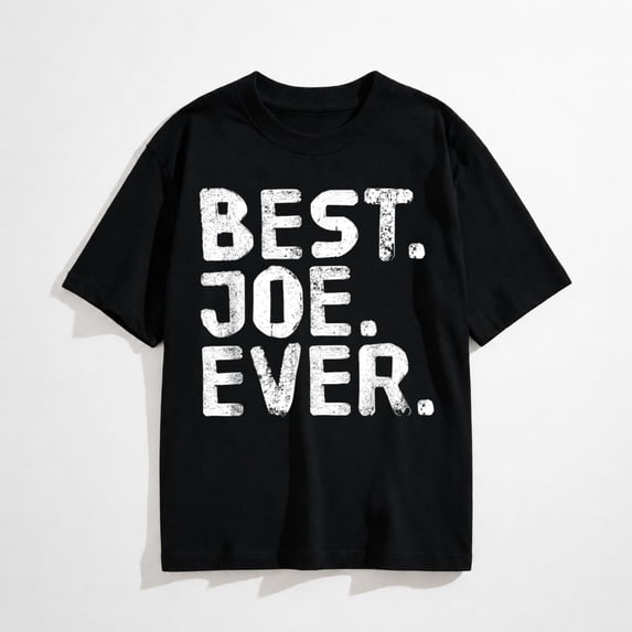 Best. Joe. Ever. Shirt Funny Men Father's Gift Idea T-Shirt