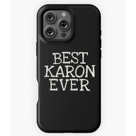 Best Karon Ever Funny Personalized Name Phone Case for iPhone 16 15 14 13 12 11 Pro Max