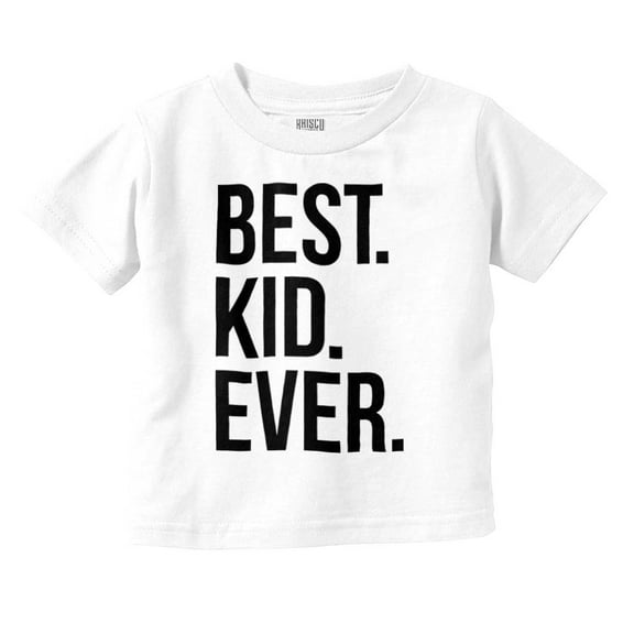 Best Kid Ever Child Parents Funny Toddler Boy Girl T Shirt Infant Toddler Brisco Brands 24M