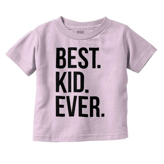 Best Kid Ever Child Parents Funny Toddler Boy Girl T Shirt Infant Toddler Brisco Brands 5T