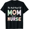 Best Kind Of Mom Raises A Nurse Tee Mothers Day TShirt