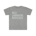 thumbnail image 1 of Best Labrador Dog Mom Ever Unisex T-shirt S-3XL Dog Owner Lover Parent, 1 of 2