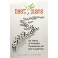 thumbnail image 1 of Best Laid Plans: The Tyranny of Unintended Consequences and How to Avoid Them, (Hardcover), 1 of 1