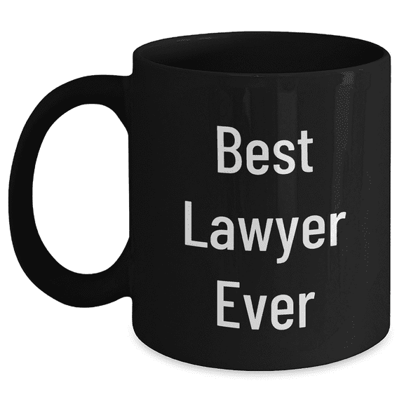 Best Lawyer Ever Funny Quote Lawyer Gifts from Friends and Family for Mother's Day Unique Black Coffee Mug