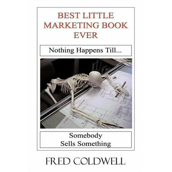 Best Little Marketing Book Ever : Nothing Happens Till...Somebody Sells Something (Paperback)