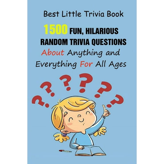 Best Little Trivia Book: 1500 Fun, Hilarious, Random Trivia Questions About Anything and Everything For All Ages (Paperback)
