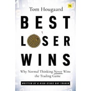 Best Loser Wins Why Normal Thinking Never Wins the Trading Game   written by a high-stake day trader Paperback