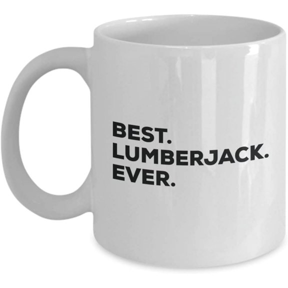 Best Lumberjack Ever Mug - Funny Coffee Cup -Thank You Appreciation For Christmas Birthday Holiday Unique Gift Ideas
