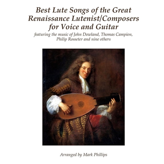 Renaissance Masterworks for Voice and Gu Best Lute Songs of the Great Renaissance Lutenist/Composers for Voice and Guitar: featuring the music of John Dowland, T, (Paperback)
