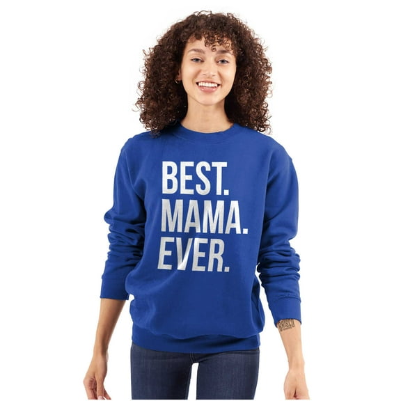 Best Mama Ever Mom Mommy Mothers Day Women Crewneck Sweatshirt Brisco Brands M