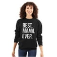 thumbnail image 1 of Best Mama Ever Mom Mommy Mothers Day Women Crewneck Sweatshirt Brisco Brands S, 1 of 6