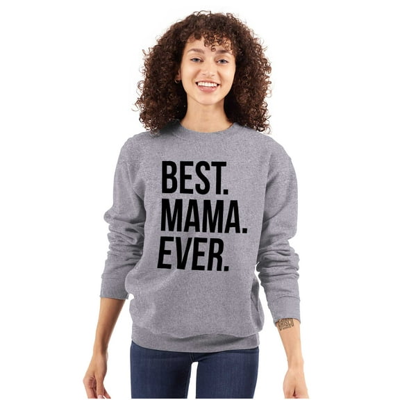 Best Mama Ever Mom Mommy Mothers Day Women Crewneck Sweatshirt Brisco Brands X