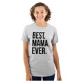 thumbnail image 1 of Best Mama Ever Mom Mommy Mothers Day Women's Graphic T Shirt Tees Brisco Brands S, 1 of 5