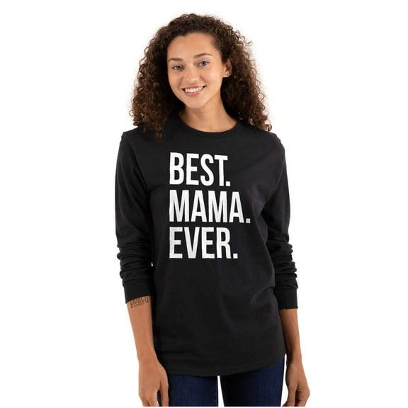 Best Mama Ever Mom Mommy Mothers Day Women's Long Sleeve T Shirt Brisco Brands M