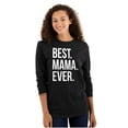 thumbnail image 1 of Best Mama Ever Mom Mommy Mothers Day Women's Long Sleeve T Shirt Brisco Brands X, 1 of 6