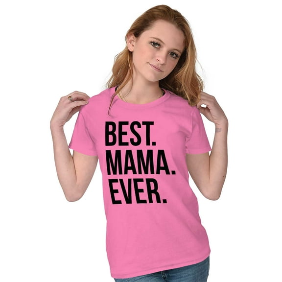 Best Mama Ever Mom Mommy Mothers Day Womens Slim Fit Graphic Tee Brisco Brands L